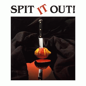 Spit It Out : Spit It Out!